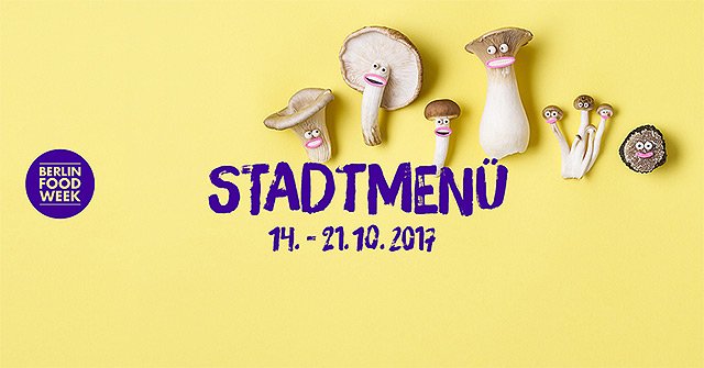 Berlin Food Week 2017 - Stadtmenü - PilzParade